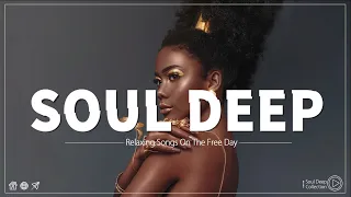 SOUL DEEP COLLECTION ▶ Relaxing soul music - The best soul music compilation 2024