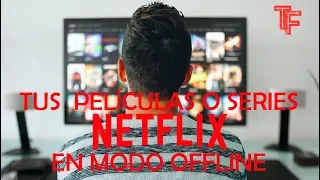 😎Netflix 2020 DESCARGA películas y/o series Offline en tu Pc⬇️💾🎬