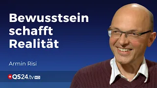 Bewusstsein schafft Realität | Armin Risi | Der Sinn des Lebens | QS24 09.05.2020