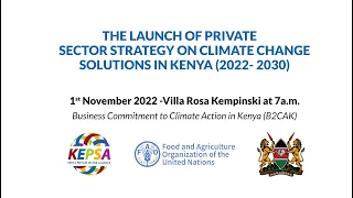 LAUNCH OF PRIVATE SECTOR STRATEGY ON CLIMATE CHANGE SOLUTIONS IN KENYA (2022-2030)3