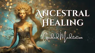 Powerful Ancestral Healing Guided Meditation with 417Hz Frequency Music