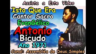 ISTO QUE ERA CANTOR EVANGÉLICO ANTONIO BICUDO O VERBO - DUO UNI PAZ - ANO 1971 LOUVOR ANTIGO