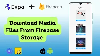 Download Media Files from Firebase Storage Using React Native Expo: Complete Tutorial