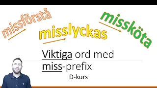Missköta, missförstå och missgynna - Ord med miss-prefix (D-nivå)