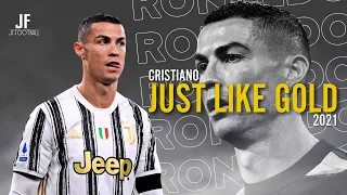 Cristiano Ronaldo • Just Like Gold - Crazy Skills & Goals 2021 | HD