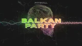 [TIK TOK] PITBULL - BALKAN PARTY (VISUAL)