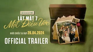 LẬT MẶT 7: MỘT ĐIỀU ƯỚC | OFFICIAL TRAILER | Khởi chiếu 26.04.2024