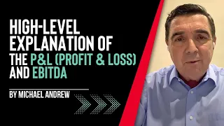 High-Level Explanation of The P&L (Profit & Loss) and EBITDA