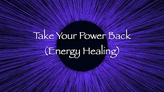Take Your Power Back (Energy Healing)