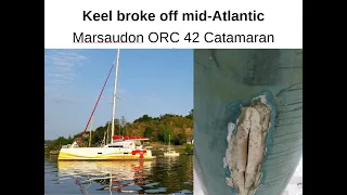 Keel broke off mid-Atlantic - Marsaudon ORC42 Catamaran Part 1