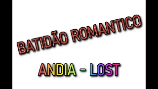 BATIDÃO ROMANTICO - ANDIA - LOST (REMIX)