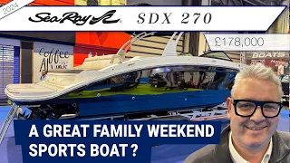 2024 Sea Ray SDX 270 - A great family weekend sports boat?