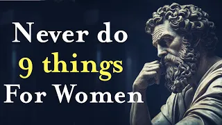 9 Things Wise Men Should Not Do With Women (Stoicism)