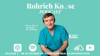 Rohrich Knose Podcast Episode 2: You need to be in charge of your own health information