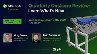 Quarterly Onshape Review: Learn What’s New