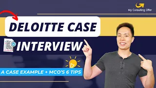 How to Ace the Deloitte Consulting Case Interview: A Case Example + MCO’s 6 Tips