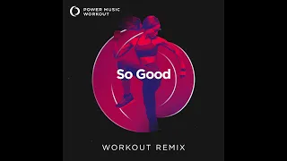 So Good (Workout Remix) by Power Music Workout