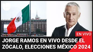Jorge Ramos en vivo desde el Zócalo con lo último de las elecciones presidenciales en México