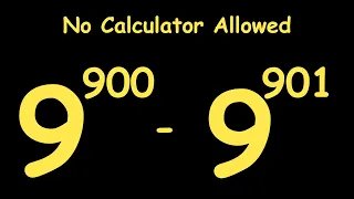 A beautiful Olympiad Exponential Trick | 9^900 - 9^901