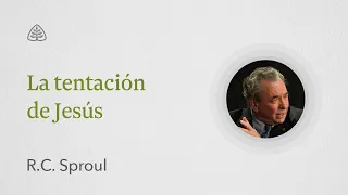 La tentación de Jesús: Renovando Tu Mente con R.C. Sproul