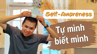 Làm sao để nâng cao Self - Awareness ? (Tự nhận thức)