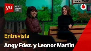 Angy y Leonor Martín cuentan cómo habría sido su versión del reencuentro de Física o Química #yuFoQ