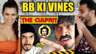 BB KI VINES | THE CULPRIT | REACTION!! | Hola ji ka Thailand ka ticket? | Magic Flicks