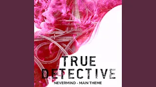 True Detective Season 2 Main Theme - Nevermind