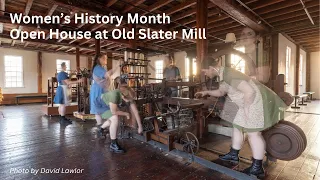 Women's History Month Open House at Old Slater Mill