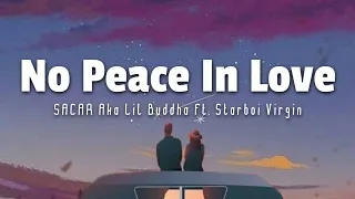 SACAR aka Lil Buddha - No Peace In Love (Lyrics) ft. Starboi Virgin