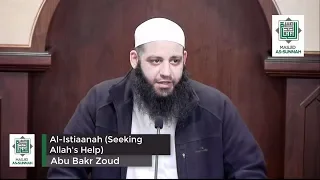 Al Istiaanah (Seeking Allah's Help) | Abu Bakr Zoud