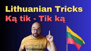 Lithuanian Spoken Language Tricks - Ką tik - Tik ką