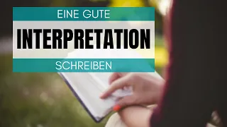 So schreibst du eine gute Interpretation