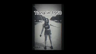 tiana in 2022 vs 1950