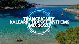 Trance Ignite - Balearic Trance Anthems Mix 2020