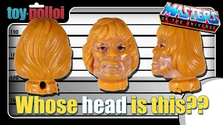 Whose head is this? A MOTU Mystery - Toy Polloi