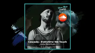 Cascada - Everytime We Touch (Giovi Bootleg)