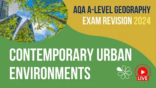 Contemporary Urban Environments | AQA A-Level Geography Live Revision