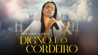 Josiane Lobo - Digno é o Cordeiro