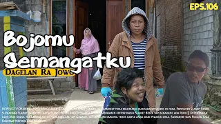 BOJOMU SEMANGATKU || Dagelan Ra Jowo Episode 106