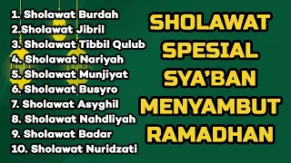 SHOLAWAT SPESIAL SYA'BAN MENYAMBUT RAMADHAN - Sholawat Jibril, Sholawat Tibbil Qulub
