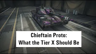 Chieftain Proto: What the Tier X Should Be || World of Tanks