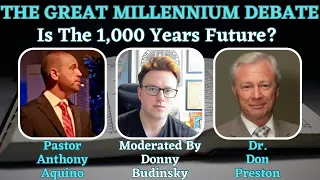 The Great Millennium Debate | Pastor Anthony Aquino vs. Dr. Don Preston - Is the 1000 Years Future?