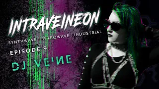 INTRAVEINEON: Synthwave. Retrowave. Industrial. | Episode 9