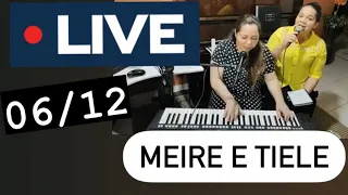 LIVE - Meire e Tiele  - 06/12/20