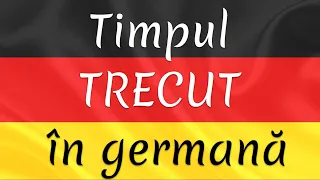 Cum Se Formează TRECUTUL In Germana | Lecția 12