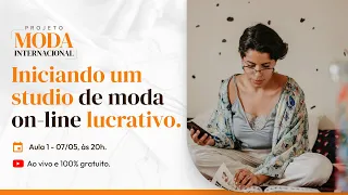 INICIANDO UM STUDIO DE MODA ON-LINE INTERNACIONAL| Dia 01  |  Projeto Moda Internacional