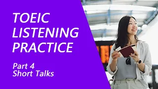 TOEIC Listening Test Part 4: Practice TOEIC Listening Test 2023 with Answers (7)