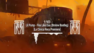 Lil Pump - Flex Like Ouu (Brolow Bootleg) [La Clinica Recs Premiere]