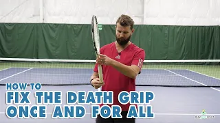 How To Fix That Death Grip Once And For All - Tennis Lesson